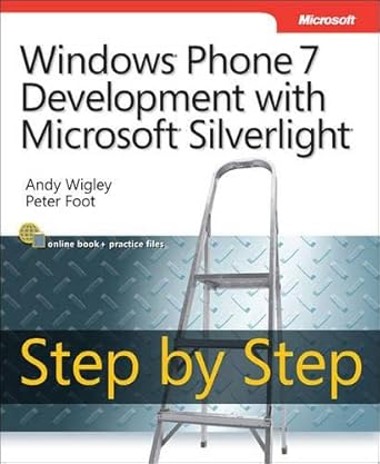 windows phone 7 development with microsoft silverlight step by step 1st edition andy wigley ,peter foot
