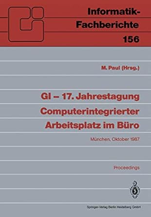 gi 17 jahrestagung computerintegrierter arbeitsplatz im buro munchen 20 23 oktober 1987 proceedings 1st