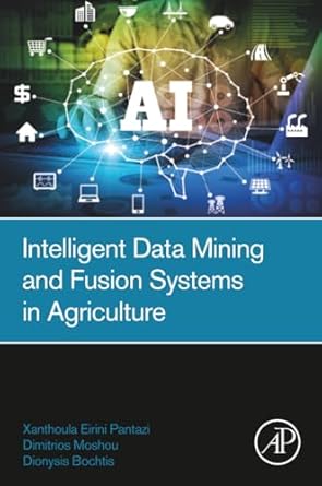 intelligent data mining and fusion systems in agriculture 1st edition xanthoula eirini pantazi ,dimitrios