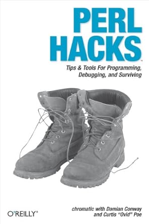 perl hacks tips and tools for programming debugging and surviving 1st edition chromatic ,damian conway
