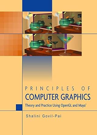 principles of computer graphics theory and practice using opengl and maya 1st edition shalini govil pai