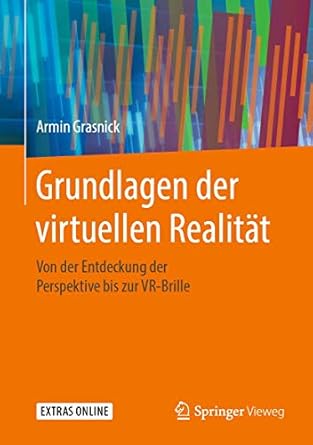 grundlagen der virtuellen realitat von der entdeckung der perspektive bis zur vr brille 1st edition armin