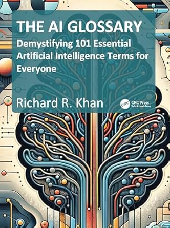 the ai glossary demystifying 101 essential artificial intelligence terms for everyone 1st edition richard