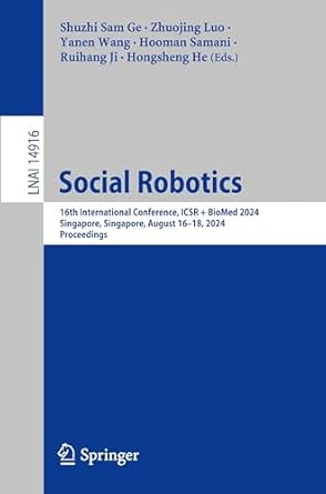 social robotics 16th international conference icsr + biomed 2024 singapore singapore august 16 18 2024