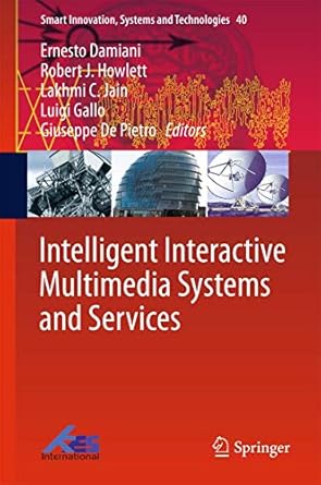 intelligent interactive multimedia systems and services 1st edition ernesto damiani ,robert j howlett ,lakhmi
