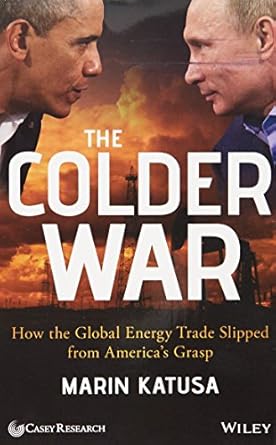the colder war how the global energy trade slipped from americas grasp paperback jan 01 1899 marin 1st