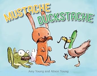 mustache duckstache 1st edition amy young ,alison young 0593691741, 978-0593691748
