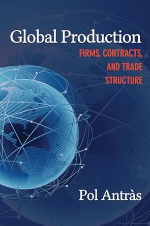 global production firms contracts and trade structure 1st edition pol antras 069116827x, 978-0691168272