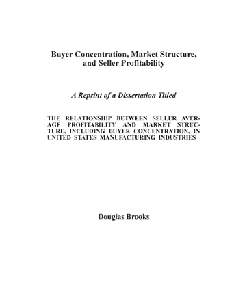 buyer concentration market structure and seller profitability 1st edition douglas g brooks phd 1523792086,