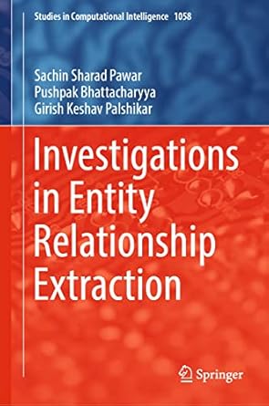 investigations in entity relationship extraction 1st edition sachin sharad pawar ,pushpak bhattacharyya