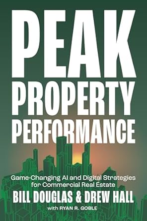 peak property performance game changing ai and digital strategies for commercial real estate 1st edition bill