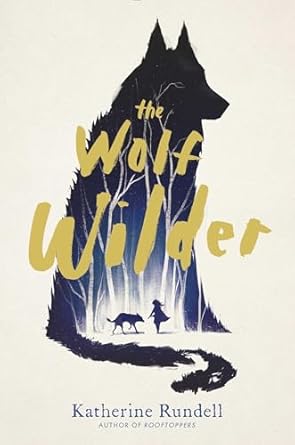 the wolf wilder 1st edition katherine rundell 1481419420, 978-1481419420
