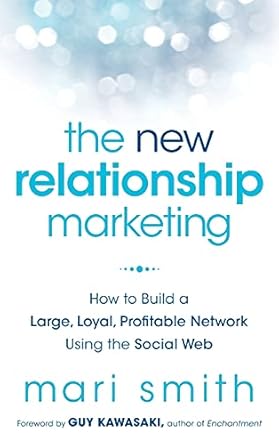 the new relationship marketing how to build a large loyal profitable network using the social web 1st edition