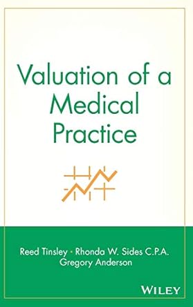 valuation of a medical practice 1st edition reed tinsley ,rhonda w sides ,gregory anderson 0471299650,