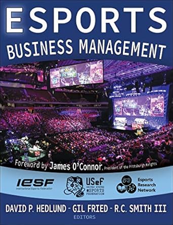 esports business management 1st edition david p hedlund ,gil fried ,rick smith 1718200226, 978-1718200227