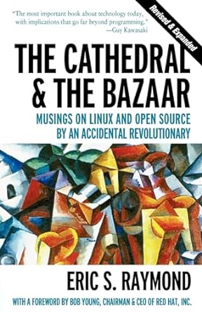 the cathedral and the bazaar musings on linux and open source by an accidental revolutionary 1st edition eric