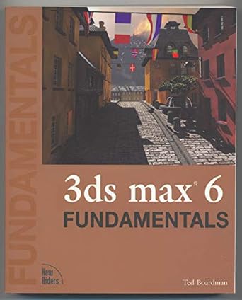 3ds max 6 fundamentals 1st edition ted boardman 0735713855, 978-0735713857