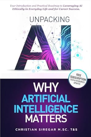 unpacking ai why artificial intelligence matters your practical introduction and roadmap to leveraging ai