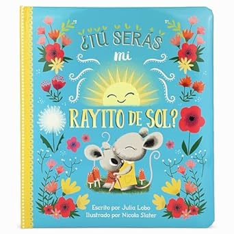 tu seras mi rayito de sol will you be my sunshine en espanol 1st edition julia lobo ,cottage door press