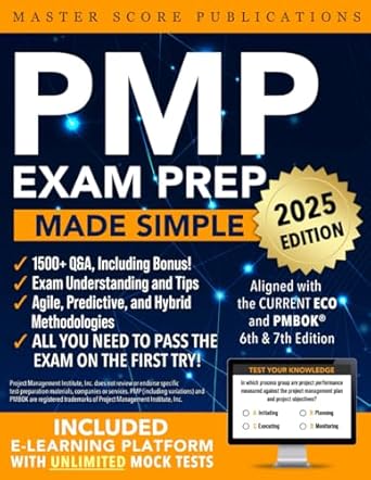 pmp exam prep made simple your comprehensive guide to pmp success with clear explanations practical qanda and