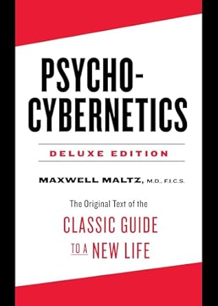 psycho cybernetics   the original text of the classic guide to a new life 1st edition maxwell maltz