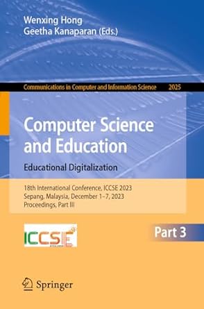 computer science and education educational digitalization 18th international conference iccse 2023 sepang