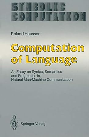computation of language an essay on syntax semantics and pragmatics in natural man machine communication 1st