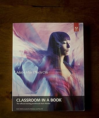 adobe after effects cs6 classroom in a book 1st edition adobe creative team 0321822439, 978-0321822437