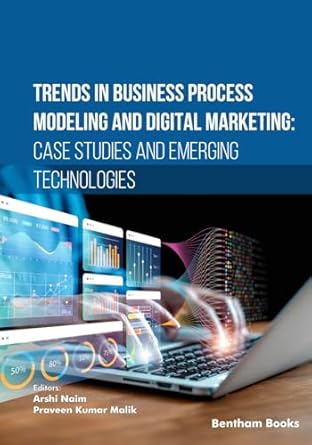 trends in business process modeling and digital marketing case studies and emerging technologies 1st edition