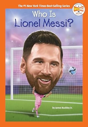 who is lionel messi 1st edition james buckley jr ,who hq ,manuel gutierrez 0593754824, 978-0593754825