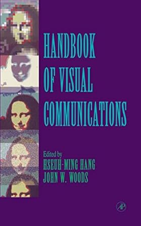 handbook of visual communications 1st edition hseuh ming hang ,john w woods 0123230500, 978-0123230508