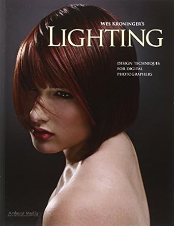 wes kroningers lighting design techniques for digital photographers 1st edition wes kroninger 1608952541,