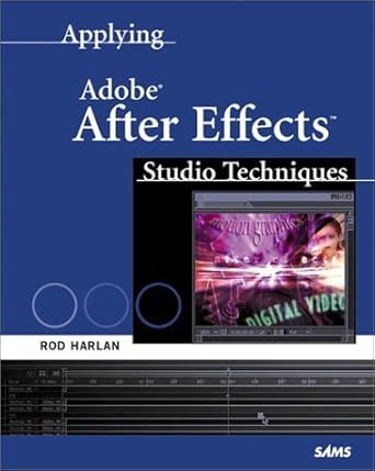 applying adobe after effects studio techniques 1st edition rod harlan 0672318563, 978-0672318566