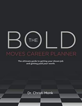 the bold moves career planner the ultimate guide to getting your dream job and getting paid your worth 1st