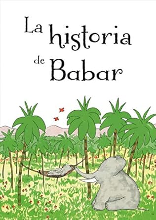 la historia de babar 1st edition jean de brunhoff ,juli peradejordi salazar 8491451005, 978-8491451006