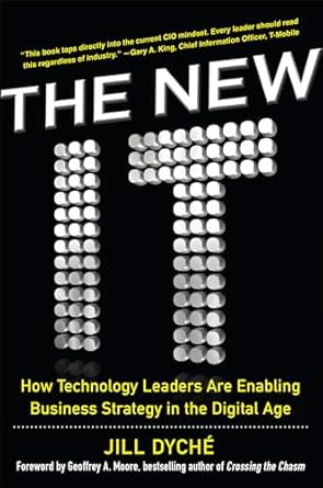 the new it how technology leaders are enabling business strategy in the digital age 1st edition dyche