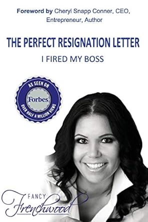 the perfect resignation letter i fired my boss 1st edition fancy frenchwood ,cheryl snapp conner ceo
