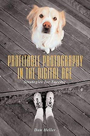profitable photography in digital age strategies for success 1st edition dan heller 1581154127, 978-1581154122