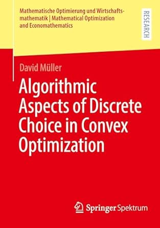 algorithmic aspects of discrete choice in convex optimization 1st edition david muller 365845704x,