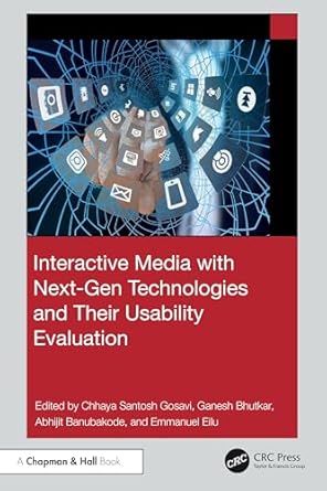 interactive media with next gen technologies and their usability evaluation 1st edition chhaya santosh gosavi
