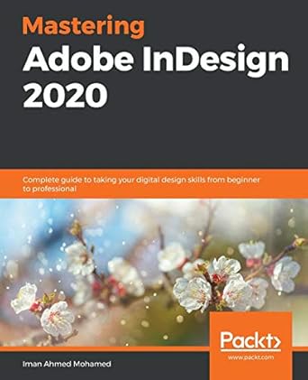 mastering adobe indesign 2020 complete guide to taking your digital design skills from beginner to