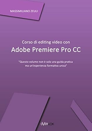 corso di editing video con adobe premiere pro cc 1st edition massimiliano zeuli 1326544497, 978-1326544492