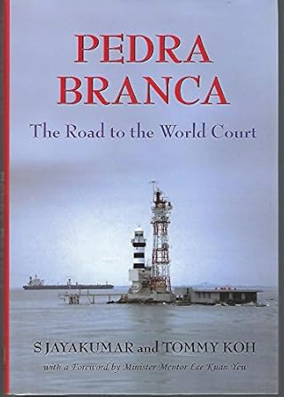 pedra branca the road to the world court 1st edition tommy koh ,s jayakumar 9971694743, 978-9971694746