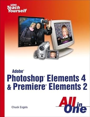 adobe photoshop elements 4 and premiere elements 2 all in one 1st edition chuck engels ,jennifer fulton