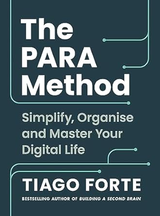 the para method simplify organise and master your digital life 1st edition tiago forte 1800819544,