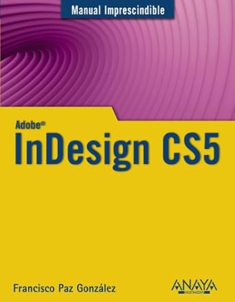 indesign cs5 1st edition francisco paz gonzalez 8441528438, 978-8441528437