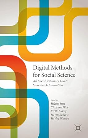 digital methods for social science an interdisciplinary guide to research innovation 1st edition steven