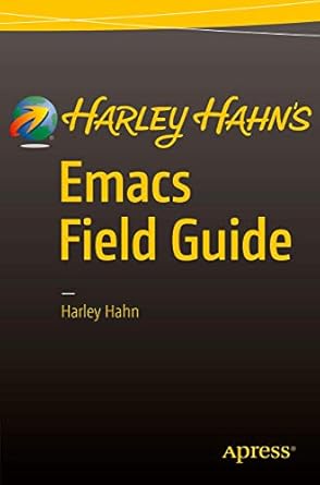 harley hahns emacs field guide 1st edition harley hahn 1484217020, 978-1484217023