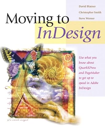 moving to indesign 1st edition david blatner ,christopher smith ,steve werner 0321294114, 978-0321294111