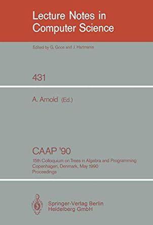 caap 90 15th colloquium on trees in algebra and programming copenhagen denmark may 15 18 1990 proceedings 1st